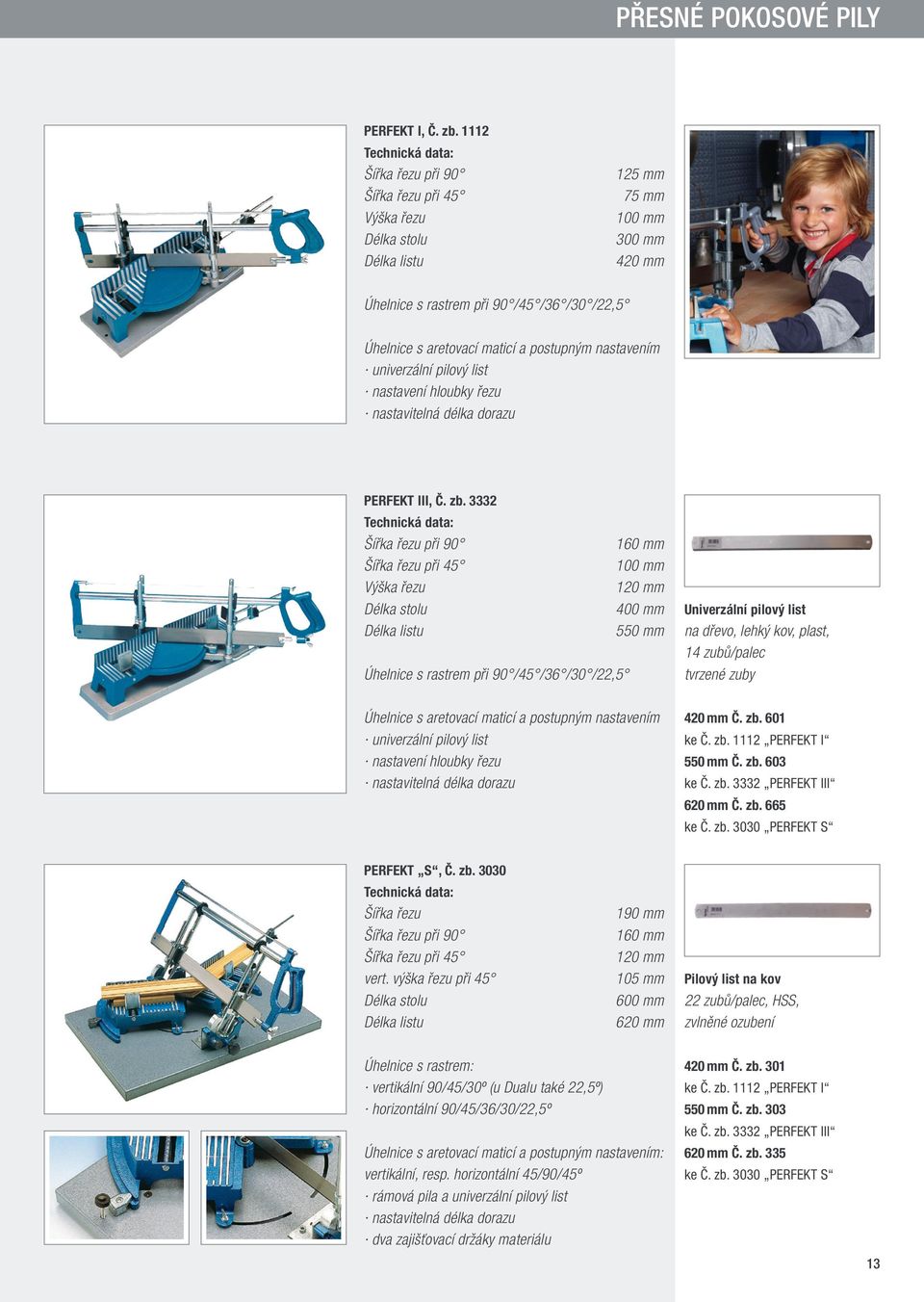 postupným nastavením univerzální pilový list nastavení hloubky řezu nastavitelná délka dorazu PERFEKT III, Č. zb.
