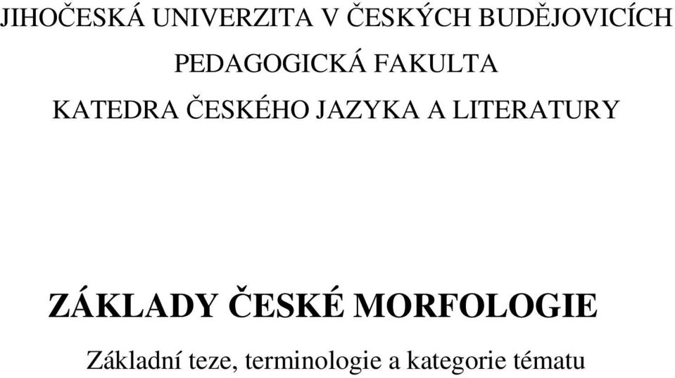 ČESKÉHO JAZYKA A LITERATURY ZÁKLADY ČESKÉ