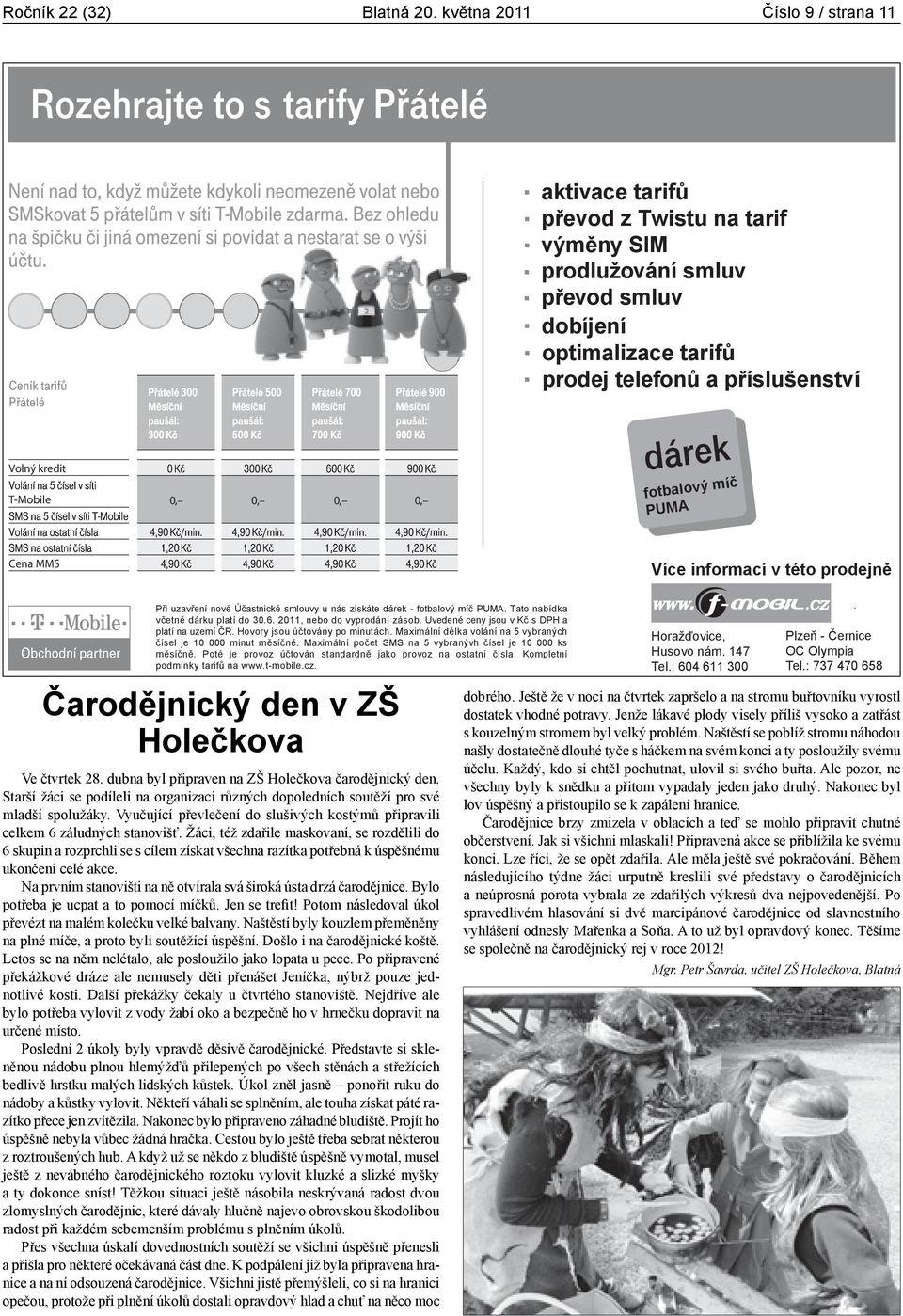 dubna byl připraven na ZŠ Holečkova čarodějnický den. Starší žáci se podíleli na organizaci různých dopoledních soutěží pro své mladší spolužáky.