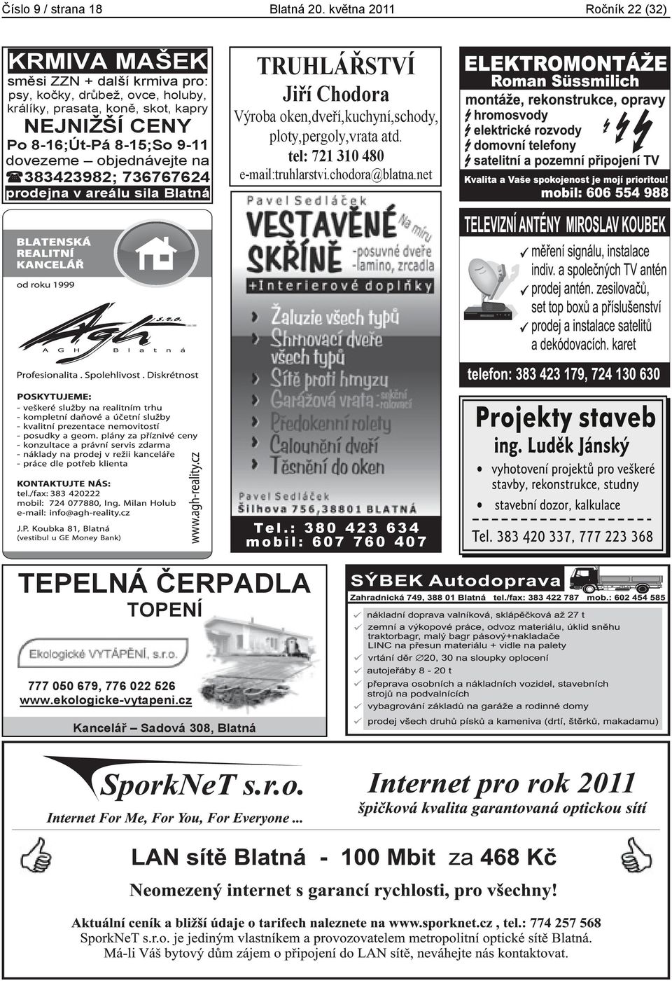 CENY Po 8-16;Út-Pá 8-15;So 9-11 dovezeme objednávejte na 383423982; 736767624 prodejna v areálu sila Blatná Rozm ry 6 x 3,2 cm TRUHLÁ STVÍ Ji í