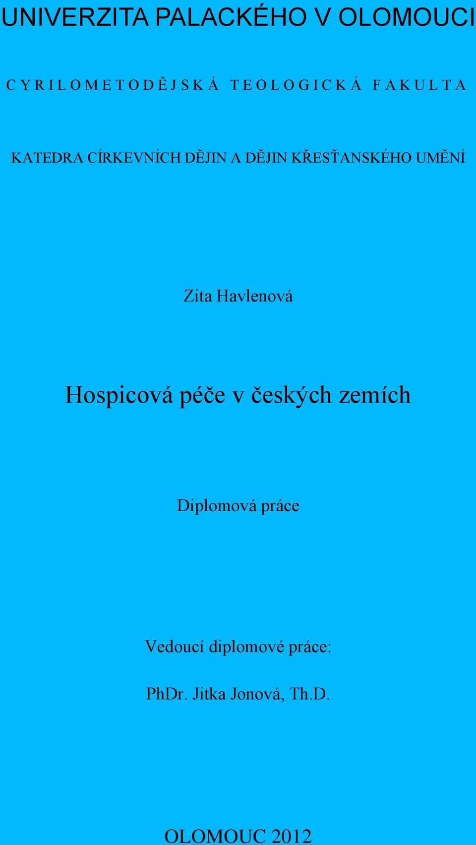 KŘESŤANSKÉHO UMĚNÍ Zita Havlenová Hospicová péče v českých zemích