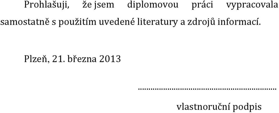 uvedené literatury a zdrojů informací.