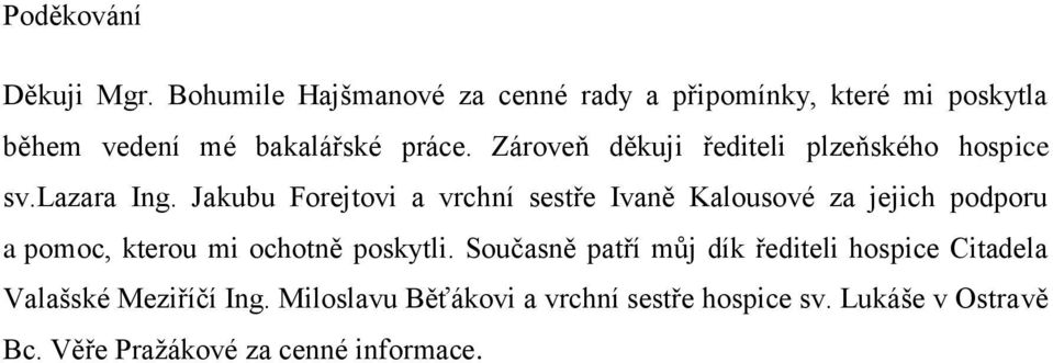 Zároveň děkuji řediteli plzeňského hospice sv.lazara Ing.