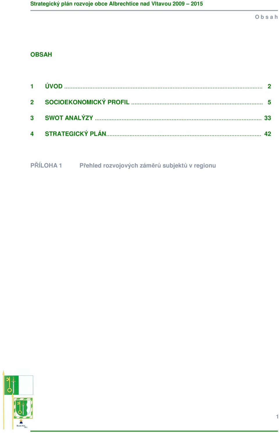 .. 5 3 SWOT ANALÝZY.