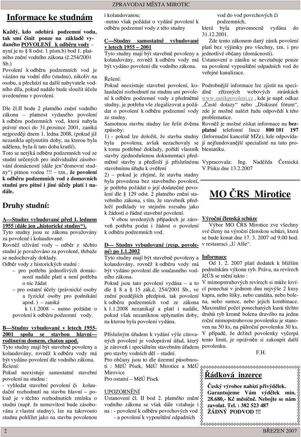 ii bodu 2 platného znní vodního zákona platnost vydaného povolení k odbru podzemních vod, která nabyla právní moci do 31.prosince 2001, zaniká nejpozdji dnem 1.