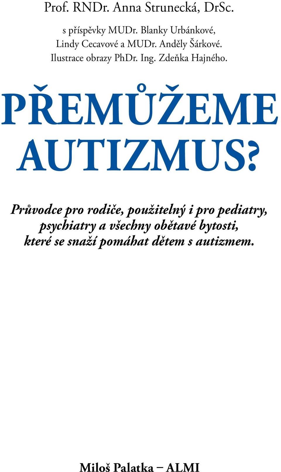 Ing. Zdeňka Hajného. PŘEMŮŽEme AUTIZMUS?