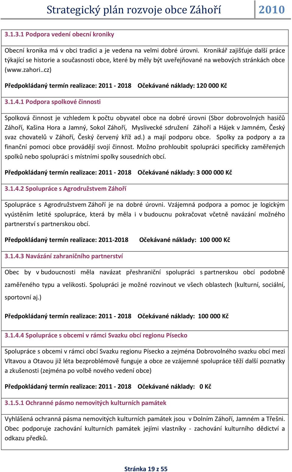 .cz) Předpokládaný termín realizace: 2011-2018 Očekávané náklady: 120 000 Kč 3.1.4.