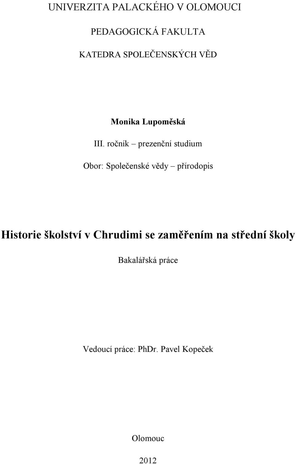 ročník prezenční studium Obor: Společenské vědy přírodopis Historie