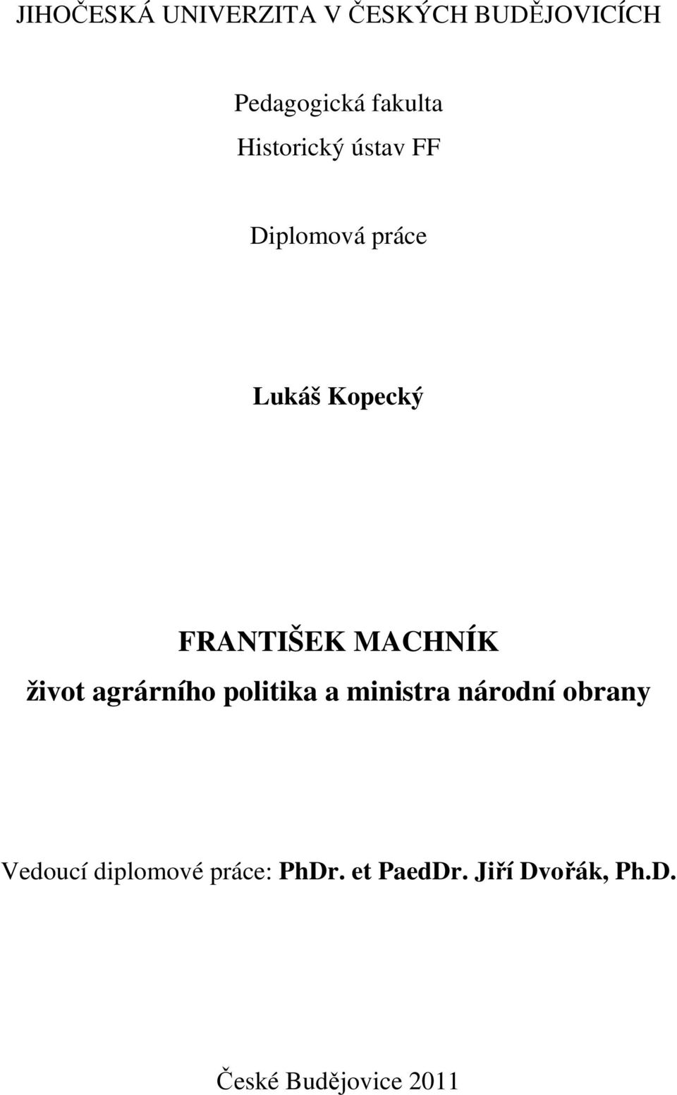 MACHNÍK život agrárního politika a ministra národní obrany Vedoucí