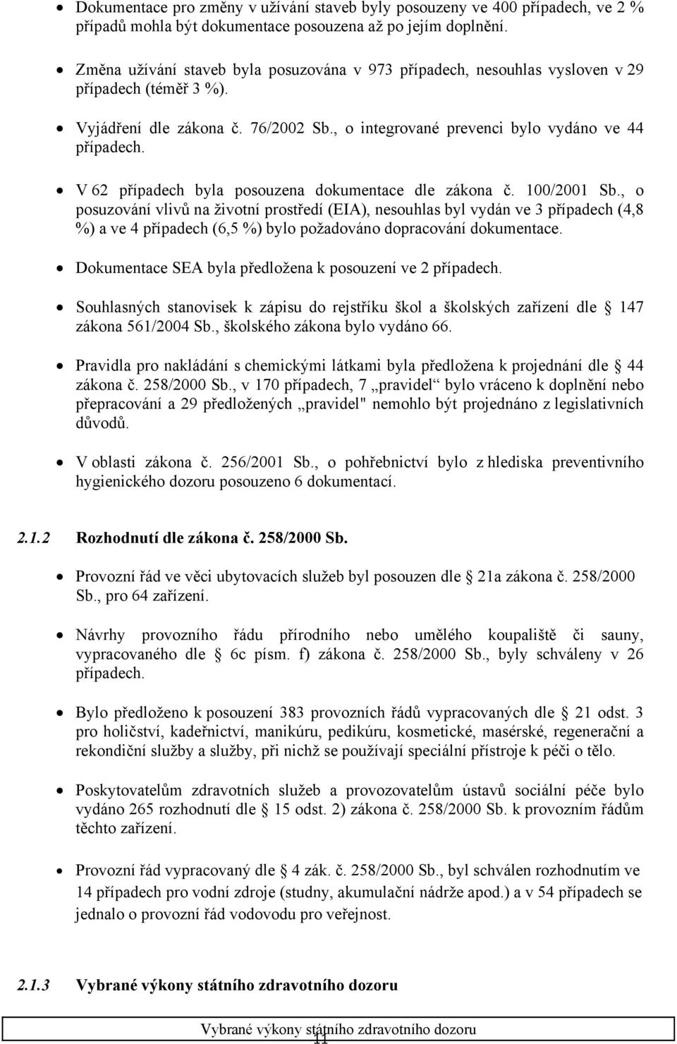 V 62 případech byla posouzena dokumentace dle zákona č. 100/2001 Sb.