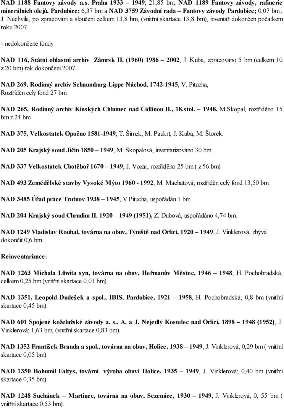 Kuba, zpracováno 5 bm (celkem 10 z 20 bm) rok dokončení 2007. NAD 269, Rodinný archiv Schaumburg-Lippe Náchod, 1742-1945, V. Pitucha, Roztříděn celý fond 27 bm.