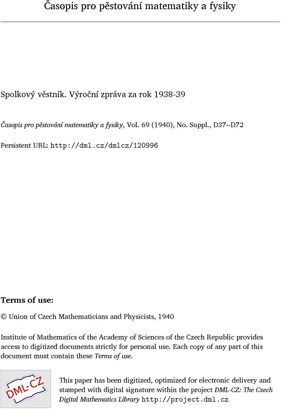 cz/dmlcz/120996 Terms of use: Union of Czech Mathematicians and Physicists, 1940 Institute of Mathematics of the Academy of Sciences of the Czech Republic provides