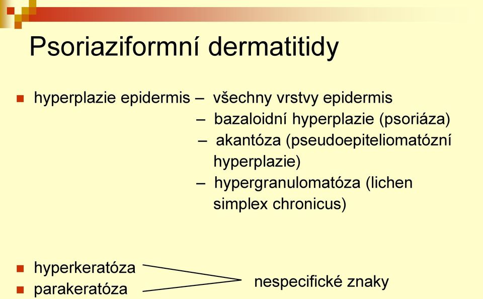 (pseudoepiteliomatózní hyperplazie) hypergranulomatóza