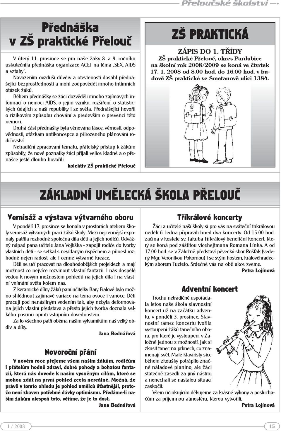 Během přednášky se žáci dozvěděli mnoho zajímavých informací o nemoci AIDS, o jejím vzniku, rozšíření, o statistických údajích z naší republiky i ze světa.