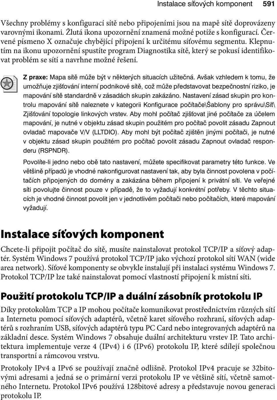 Klepnutím na ikonu upozornění spustíte program Diagnostika sítě, který se pokusí identifikovat problém se sítí a navrhne možné řešení. Z praxe: Mapa sítě může být v některých situacích užitečná.