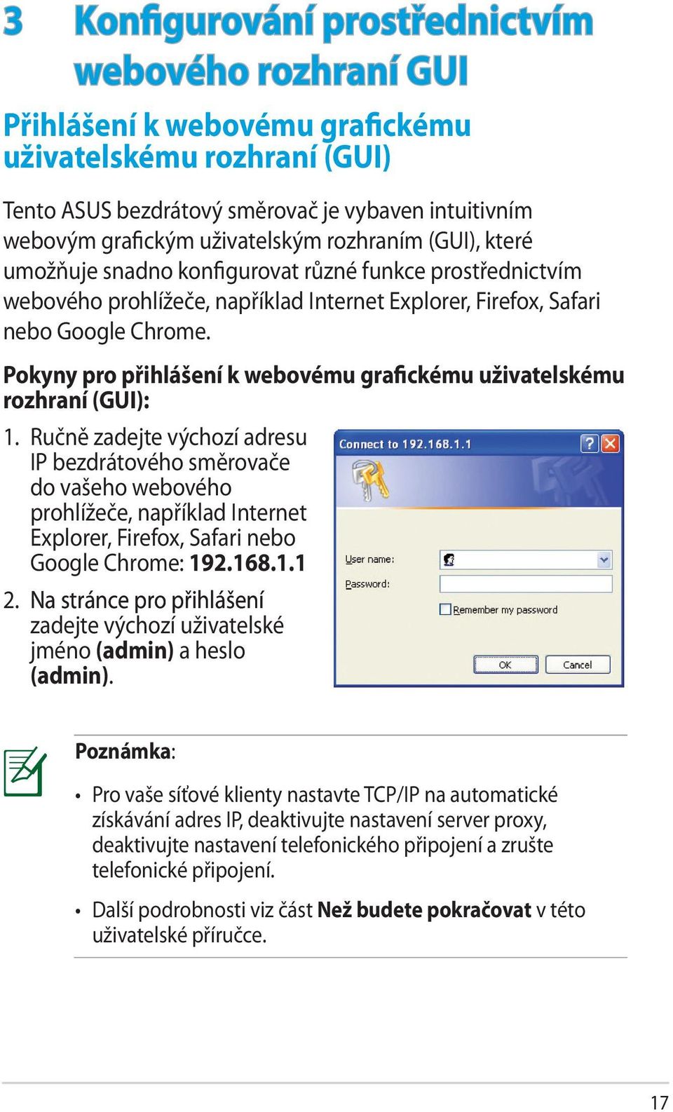 Pokyny pro přihlášení k webovému grafickému uživatelskému rozhraní (GUI): 1.