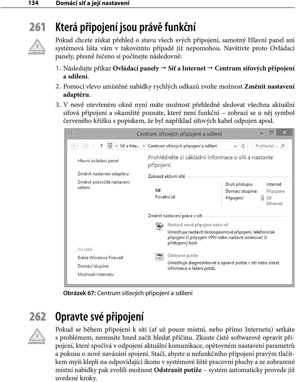 Pomocí vlevo umístěné nabídky rychlých odkazů zvolte možnost Změnit nastavení adaptéru. 3.