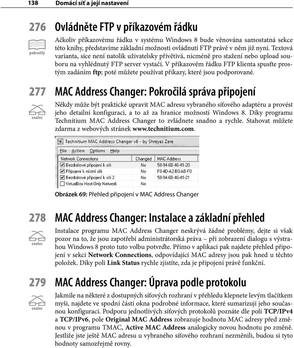 V příkazovém řádku FTP klienta spusťte prostým zadáním ftp; poté můžete používat příkazy, které jsou podporované.