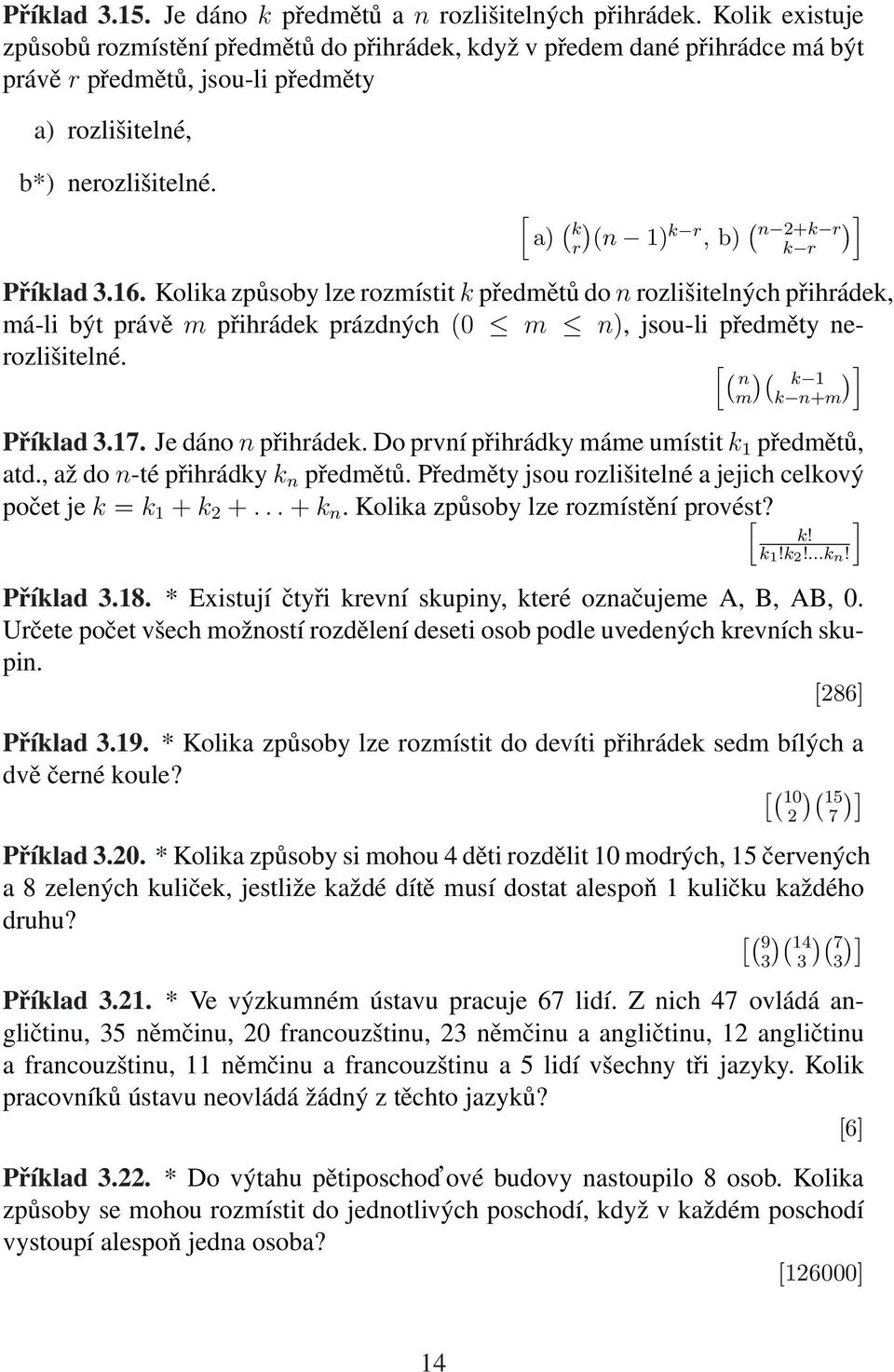 [ a) ( ) k r (n 1) k r, b) ( ) ] n 2+k r k r Příklad 3.16.