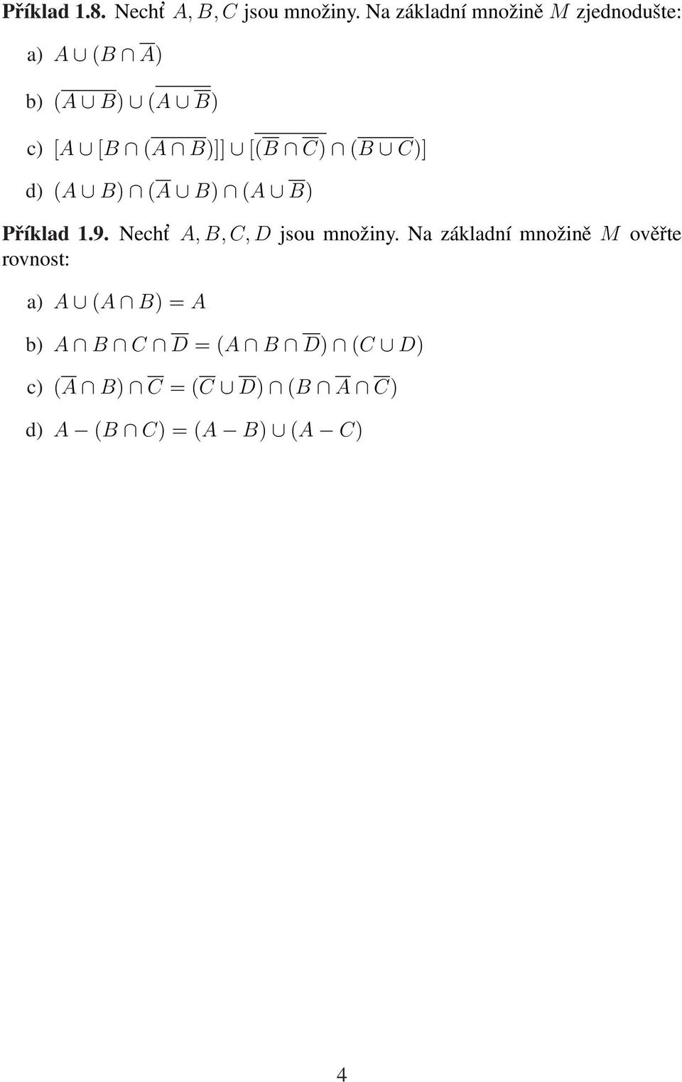 C) (B C)] d) (A B) (A B) (A B) Příklad 1.9. Necht A, B, C, D jsou množiny.