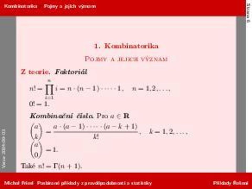 = i = n (n 1) 1, n = 1, 2,..., 0! = 1. Kombinační číslo.