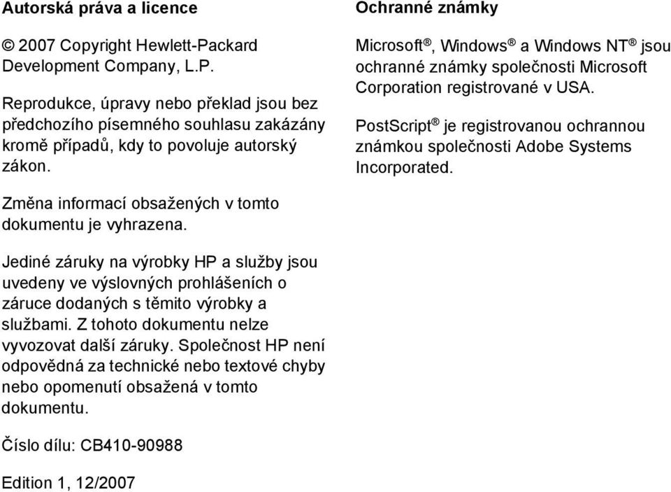 PostScript je registrovanou ochrannou známkou společnosti Adobe Systems Incorporated. Změna informací obsažených v tomto dokumentu je vyhrazena.