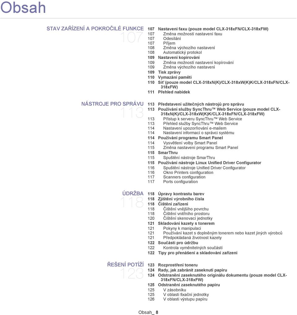 318xFW) 111 PĮehled nabídek NÁSTROJE PRO SPRÁVU 113 113 PĮedstavení užitečných nástrojķ pro správu 113 Používání služby SyncThru Web Service (pouze model CLX-