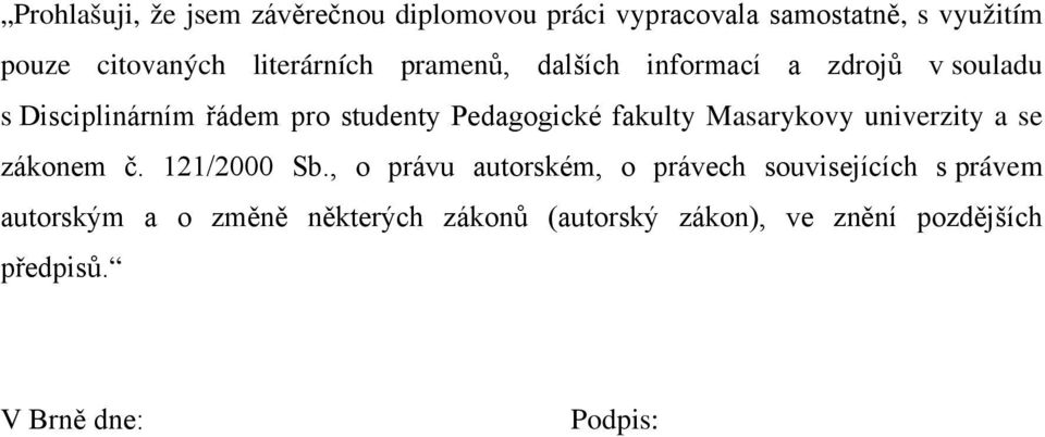 fakulty Masarykovy univerzity a se zákonem č. 121/2000 Sb.