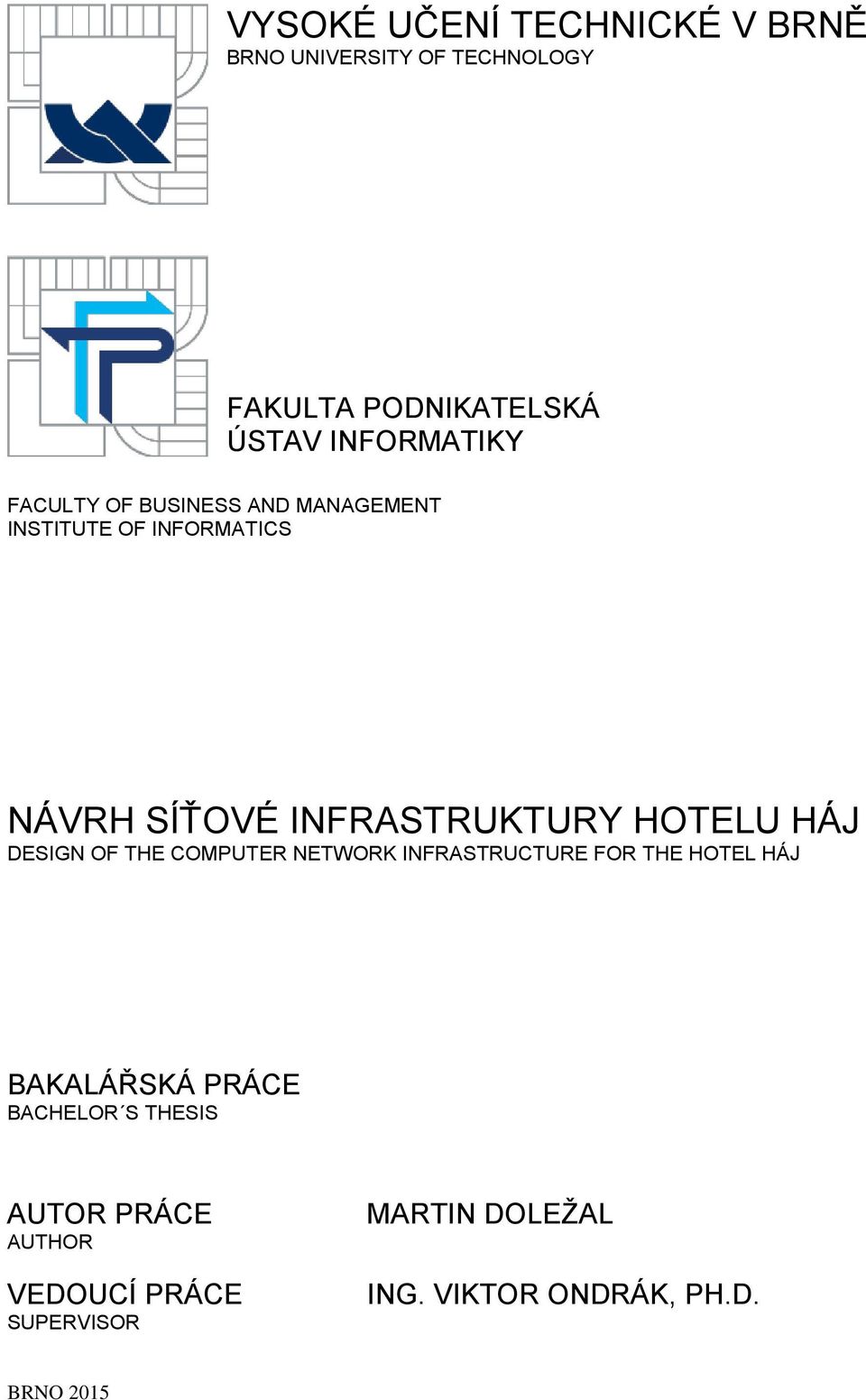 INFRASTRUKTURY HOTELU HÁJ DESIGN OF THE COMPUTER NETWORK INFRASTRUCTURE FOR THE HOTEL HÁJ