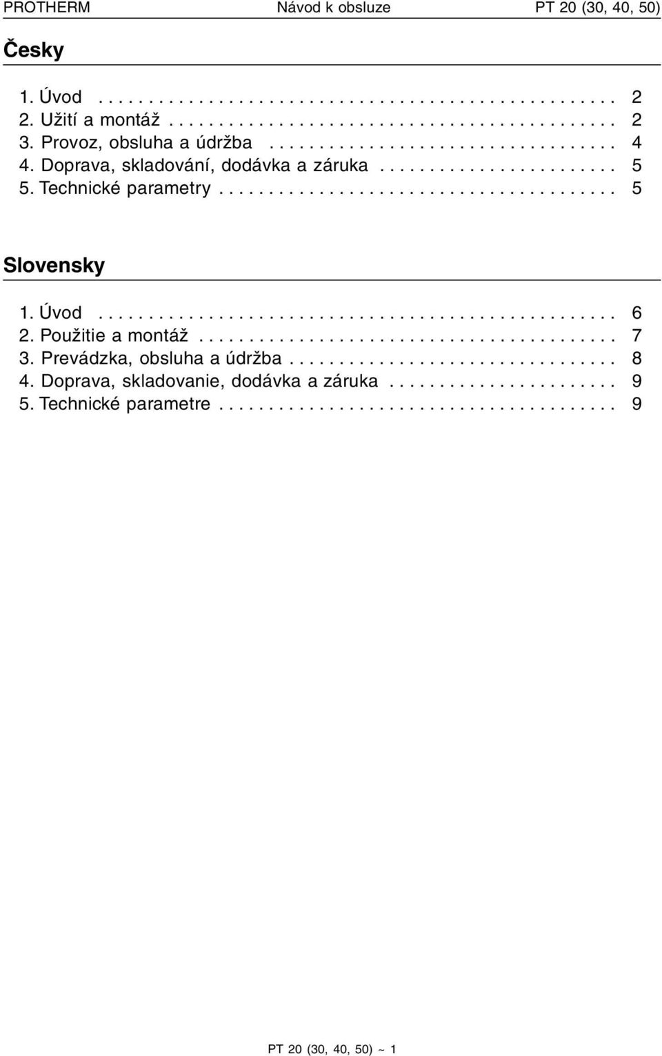 Úvod.................................................... 6 2. Použitie a montáž.......................................... 7 3. Prevádzka, obsluha a údržba................................. 8 4.