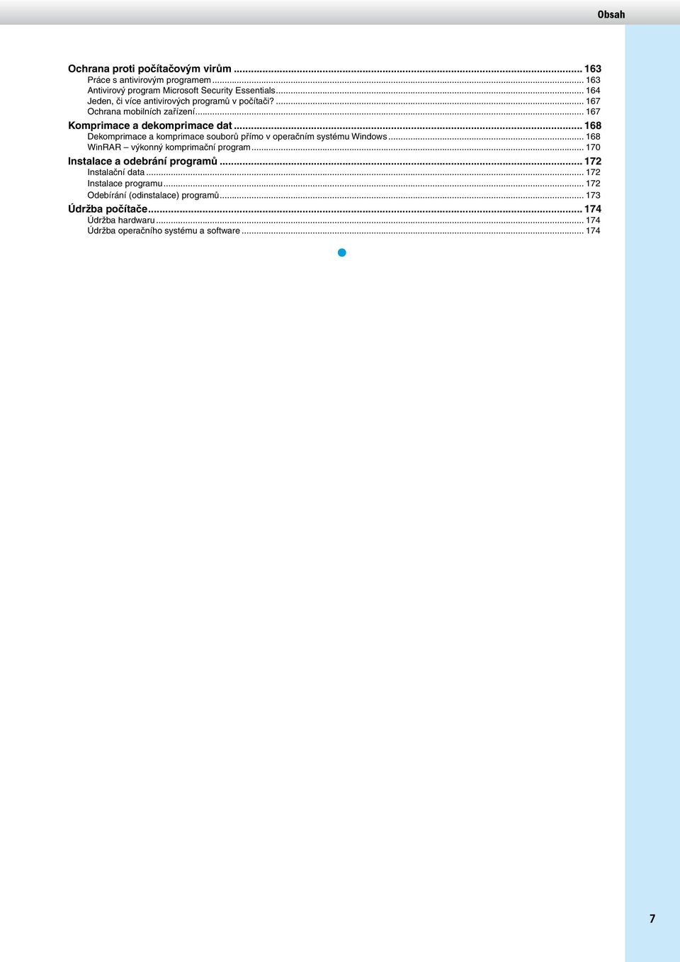 .. 168 Dekomprimace a komprimace souborů přímo v operačním systému Windows... 168 WinRAR výkonný komprimační program.