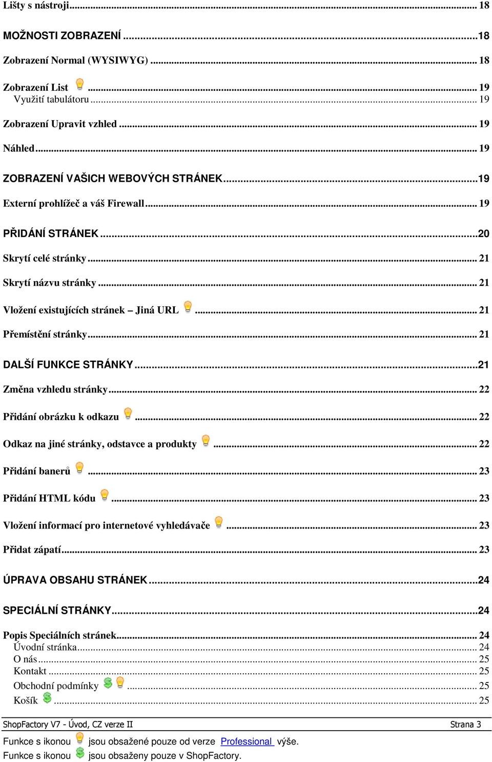 .. 21 Přemístění stránky... 21 DALŠÍ FUNKCE STRÁNKY...21 Změna vzhledu stránky... 22 Přidání obrázku k odkazu... 22 Odkaz na jiné stránky, odstavce a produkty... 22 Přidání banerů.