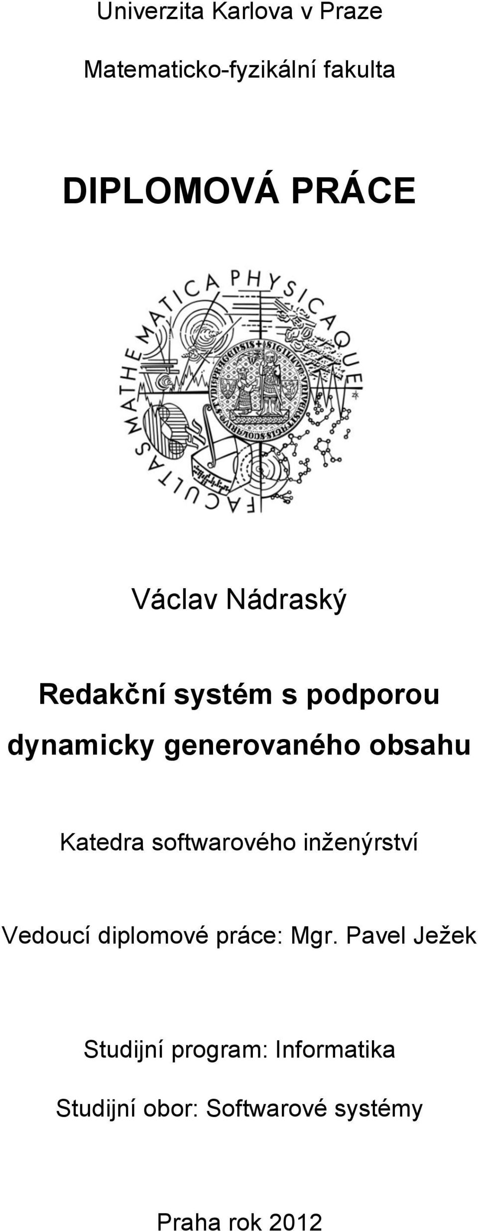 Katedra softwarového inženýrství Vedoucí diplomové práce: Mgr.