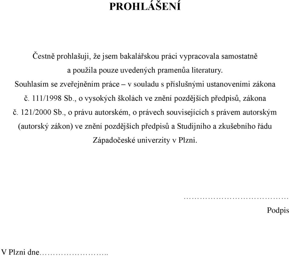 , o vysokých školách ve znění pozdějších předpisů, zákona č. 121/2000 Sb.