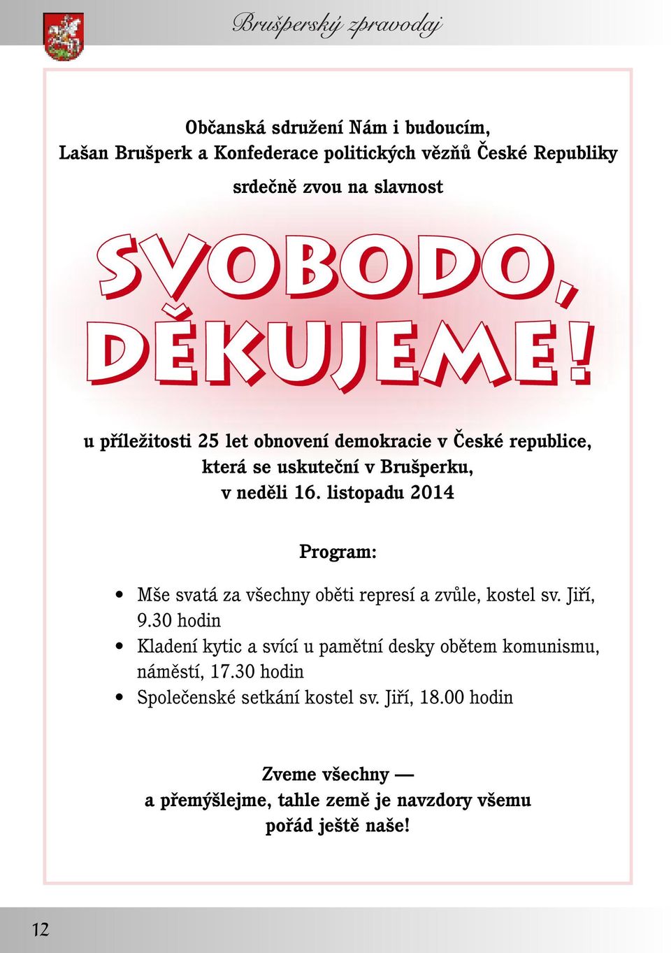 listopadu 2014 Program: Mše svatá za všechny oběti represí a zvůle, kostel sv. Jiří, 9.