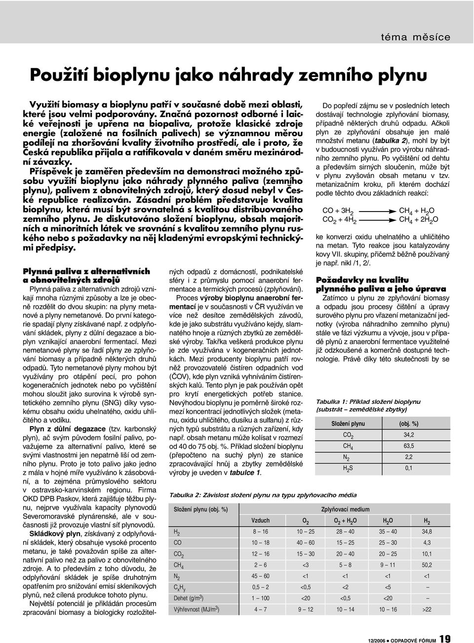 prostředí, ale i proto, že Česká republika přijala a ratifikovala v daném směru mezinárodní závazky.