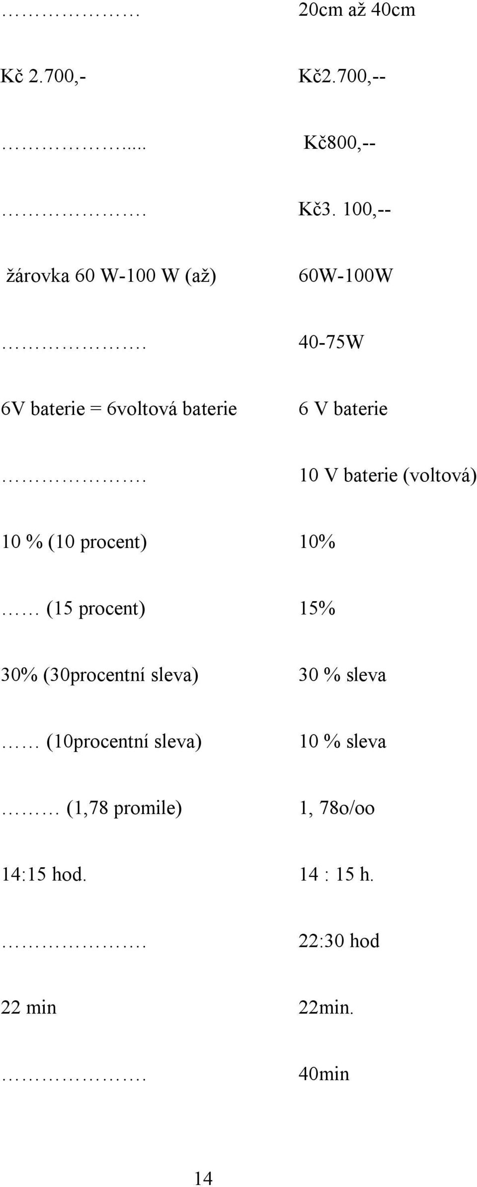 40-75W 6V baterie = 6voltová baterie 6 V baterie.