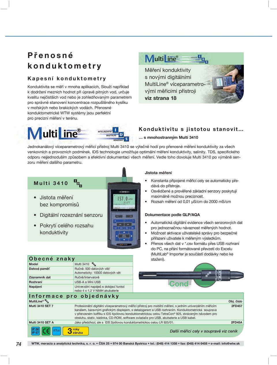 INTELIGENTNÍ DIGITÁLNÍ SENZORY Měření konduktivity s novými digitálními MultiLine víceparametrovými měřicími přístroji viz strana 18 Konduktivitu s jistotou stanovit s mnohostranným Multi 3410