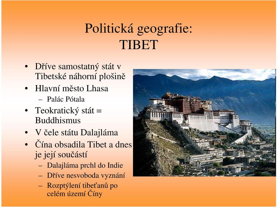 Tibet a dnes je její součástí Dalajláma prchl do Indie Dříve nesvoboda