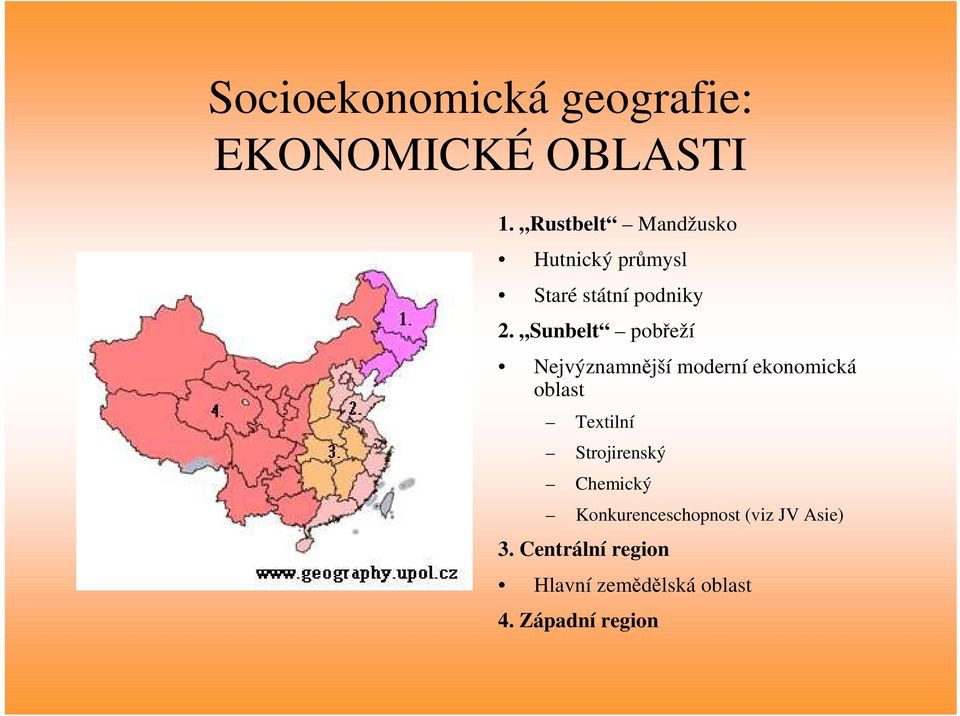 Sunbelt pobřeží Nejvýznamnější moderní ekonomická oblast Textilní