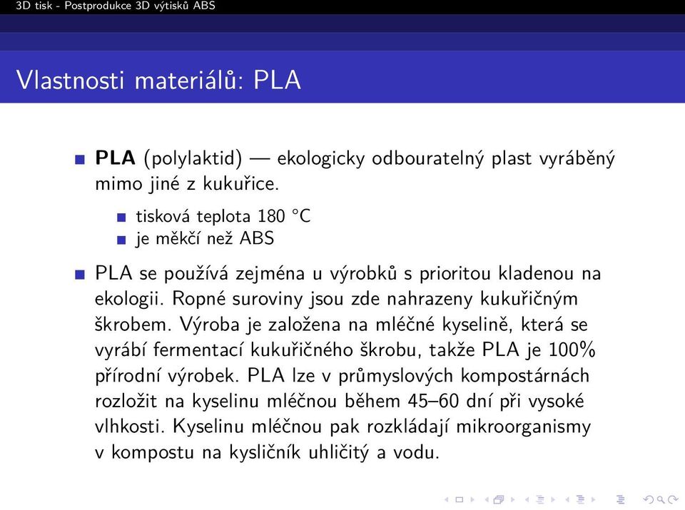 Ropné suroviny jsou zde nahrazeny kukuřičným škrobem.