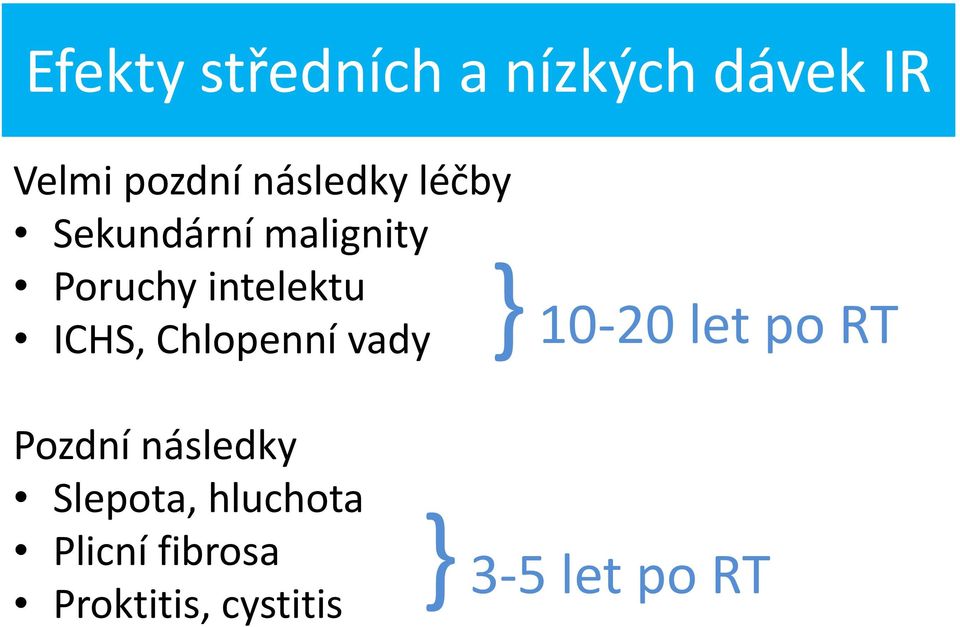 ICHS, Chlopenní vady } 10-20 let po RT Pozdní následky