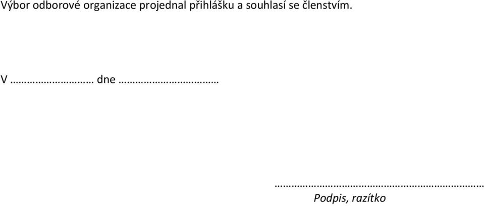 přihlášku a souhlasí