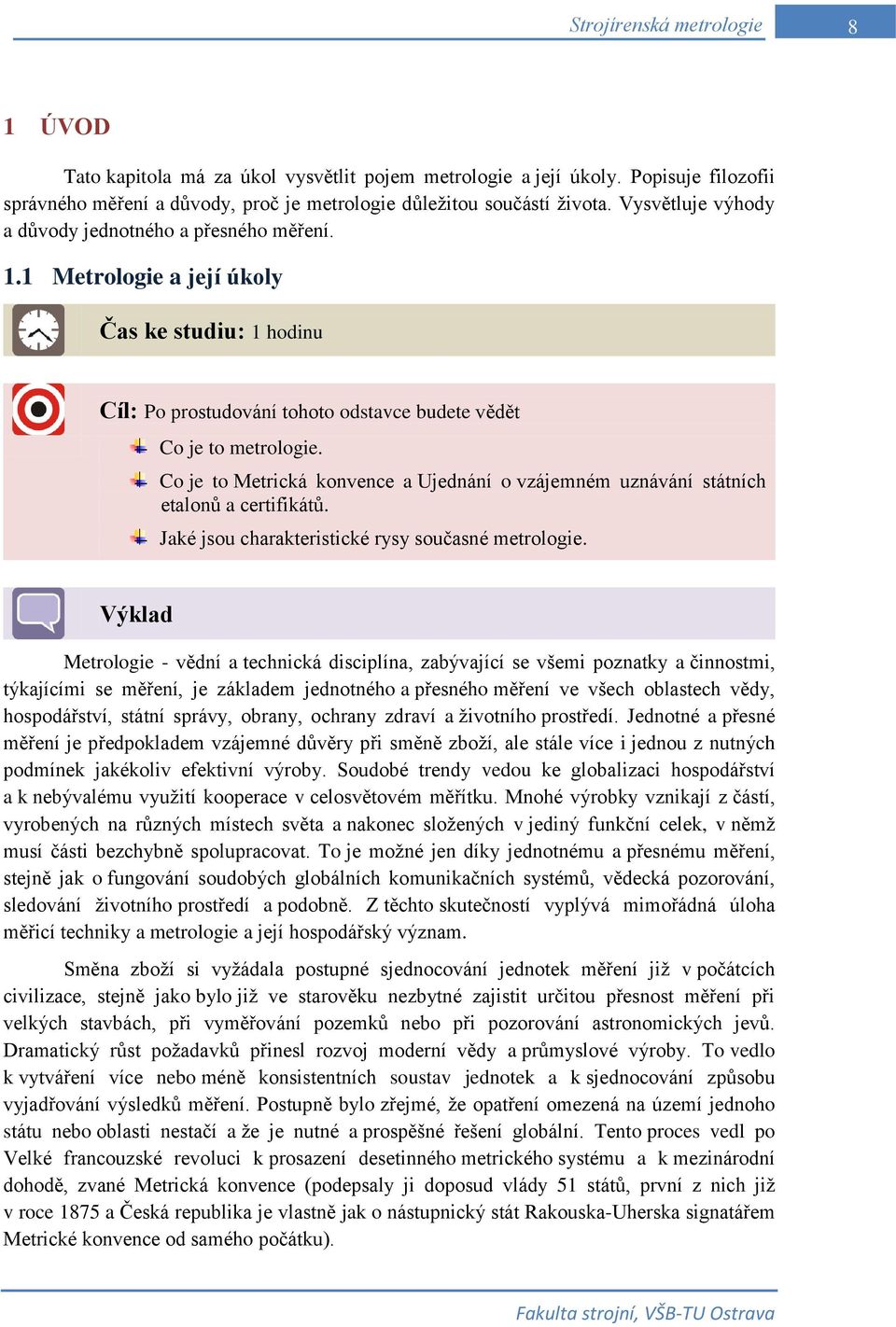 Co je to Metrická konvence a Ujednání o vzájemném uznávání státních etalonů a certifikátů. Jaké jsou charakteristické rysy současné metrologie.