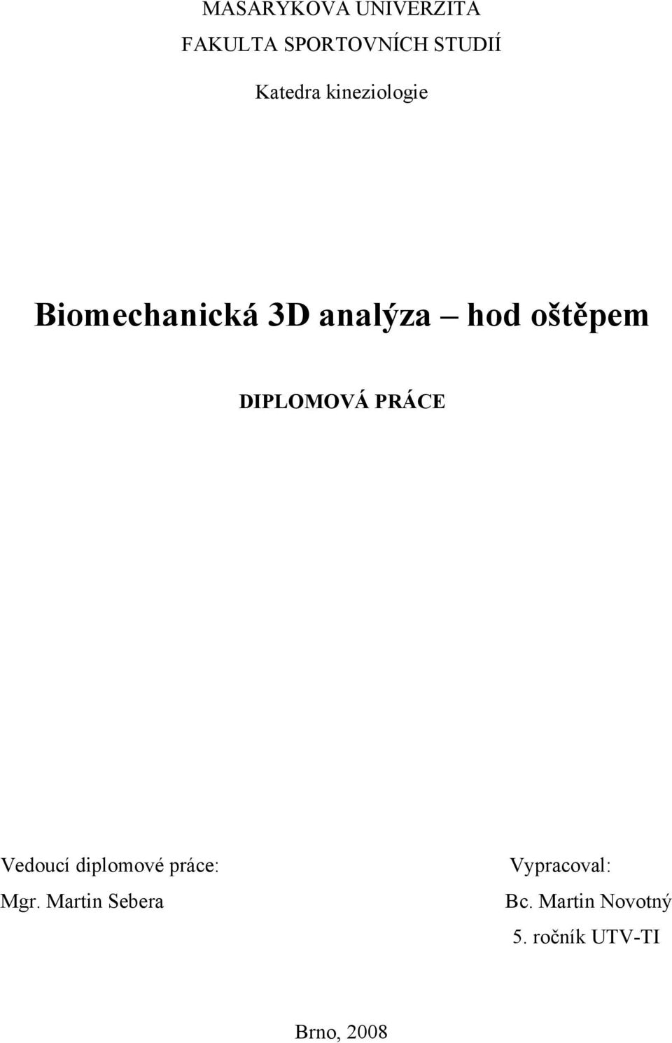 DIPLOMOVÁ PRÁCE Vedoucí diplomové práce: Mgr.