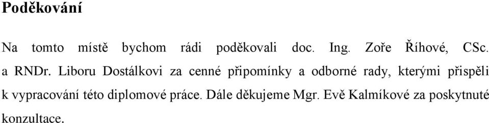 Liboru Dostálkovi za cenné připomínky a odborné rady, kterými