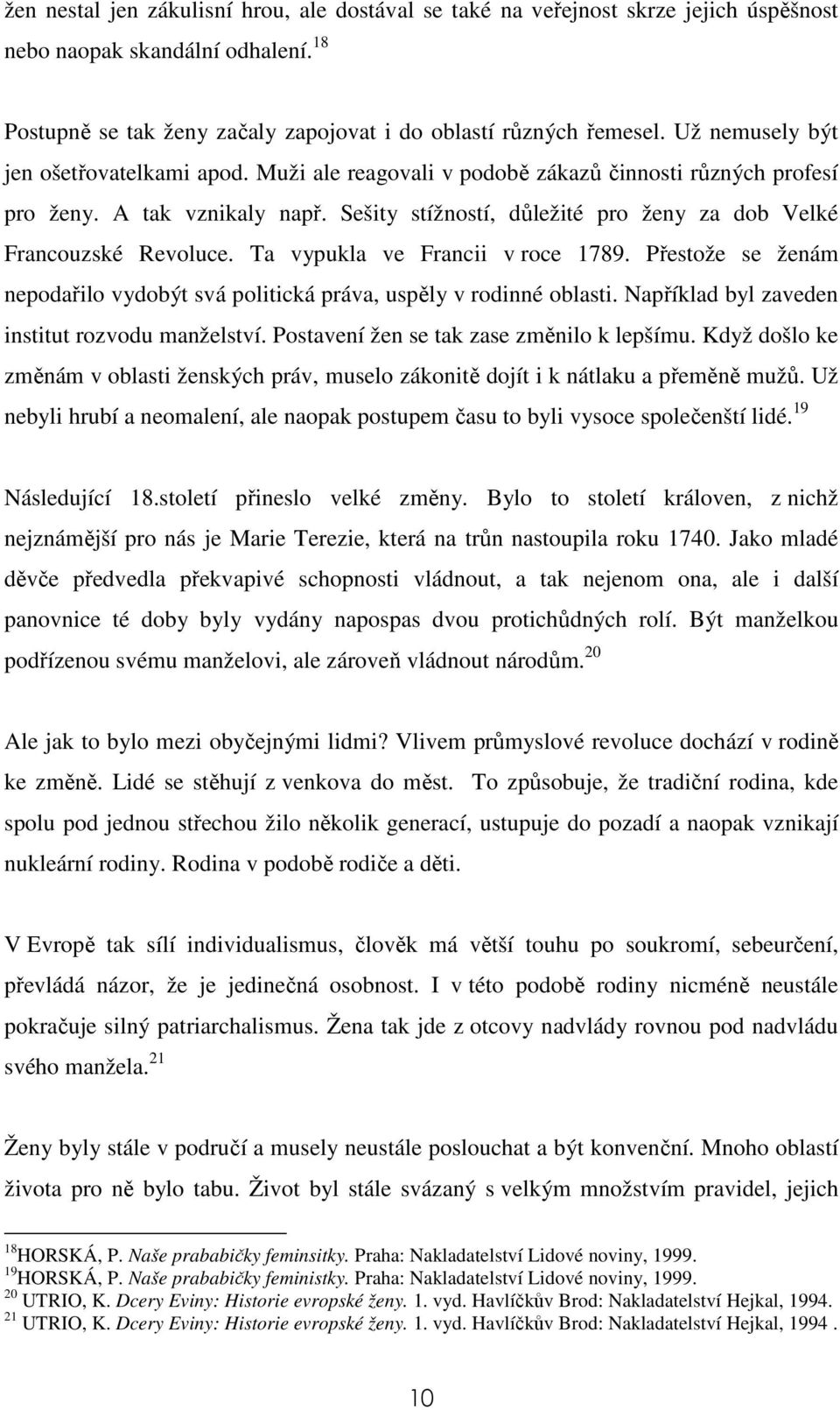 Sešity stížností, důležité pro ženy za dob Velké Francouzské Revoluce. Ta vypukla ve Francii v roce 1789. Přestože se ženám nepodařilo vydobýt svá politická práva, uspěly v rodinné oblasti.