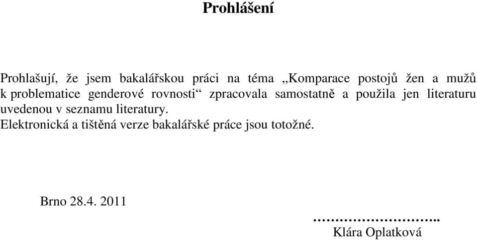 samostatně a použila jen literaturu uvedenou v seznamu literatury.