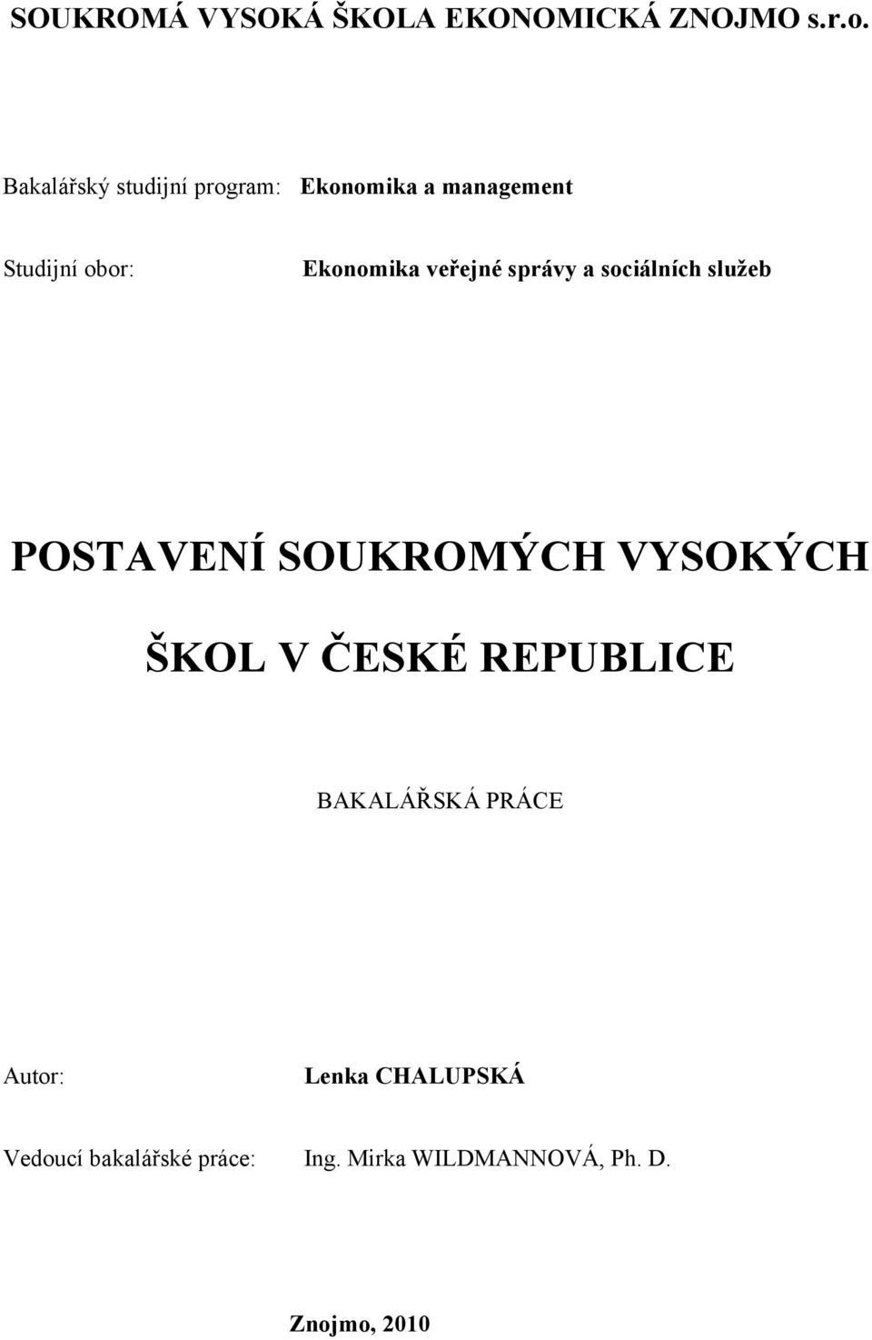 veřejné správy a sociálních služeb POSTAVENÍ SOUKROMÝCH VYSOKÝCH ŠKOL V ČESKÉ