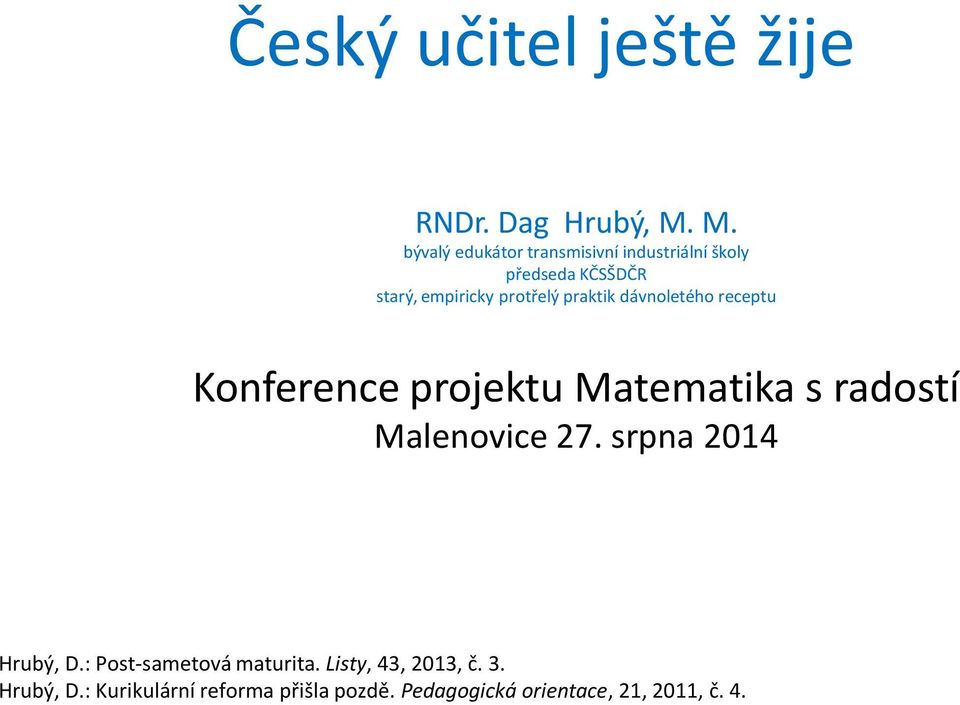 praktik dávnoletého receptu Konference projektu Matematika s radostí Malenovice 27.